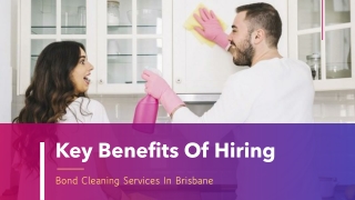 Key Benefits Of Hiring Bond Cleaning Services In Brisbane