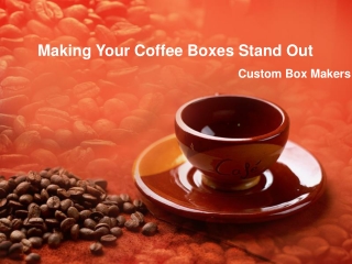 Making Your Coffee Boxes Stand Out