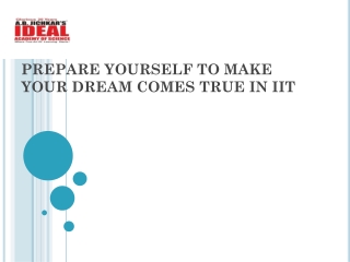 PREPARE YOURSELF TO MAKE YOUR DREAM COMES TRUE IN IIT