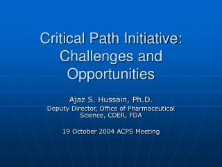 Critical Path Initiative: Challenges and Opportunities