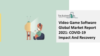 Video Game Software Market - Global Industry Segmentation And Future Forecasts