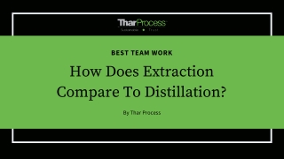 How Does Extraction Compare To Distillation?