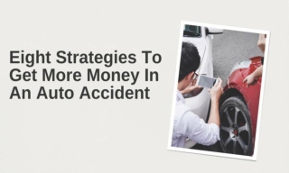 Eight Strategies To Get More Money In An Auto Accident