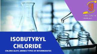 About Isobutyryl Chloride By SHREE GANESH CHEMICALS