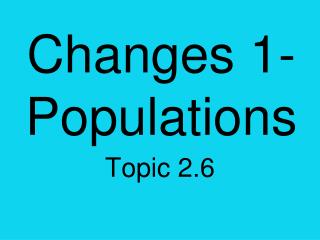 Changes 1- Populations