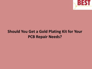Should You Get a Gold Plating Kit for Your PCB Repair Needs
