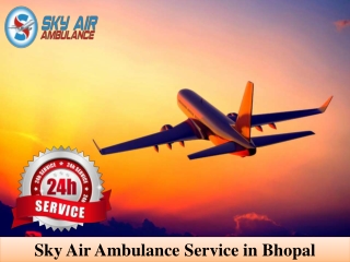 Utilize Air Ambulance in Bhopal at a Low-Budget by Sky