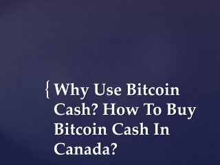 Why Use Bitcoin Cash How To Buy Bitcoin Cash In Canada