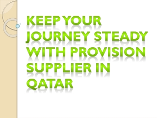 Keep Your Journey Steady With Provision Supplier in Qatar