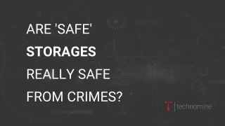 Are 'Safe' storages really safe from crimes?