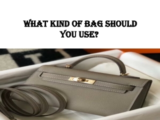  What kind of bag should you use