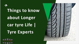 Things to know about Longer car tyre Life  Tyre Experts