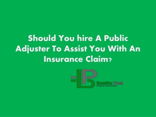 Should You hire A Public Adjuster To Assist You With An Insurance Claim