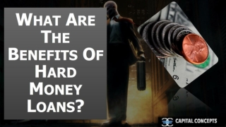 WHAT ARE THE BENEFITS OF HARD MONEY LOANS?