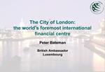 The City of London: the world s foremost international financial centre