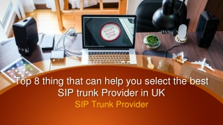Top 8 thing that can help you select the best SIP trunk Provider in UK