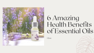 6 Amazing Health Benefits of Essential Oils