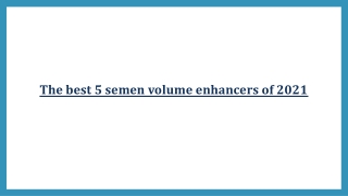 The best 5 semen volume enhancers of 2021