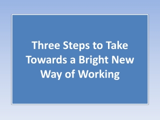 Three Steps to Take Towards a Bright New Way of Working