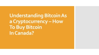 Understanding Bitcoin As a Cryptocurrency – How To Buy Bitcoin In Canada?