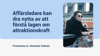 Alexander Suliman |  Företagare som blomstrar känner till begreppet attraktion