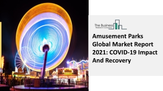Amusement Parks Market Growth Analysis, Latest Trends Report 2021 - 2030