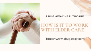 How is it to work with elder care