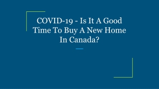 COVID-19 - Is It A Good Time To Buy A New Home In Canada?