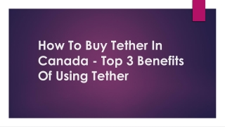 How To Buy Tether In Canada - Top 3 Benefits Of Using Tether