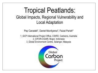 Tropical Peatlands: Global Impacts, Regional Vulnerability and Local Adaptation