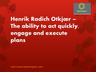 Henrik Radich Otkjær is a progressive expertise in team building