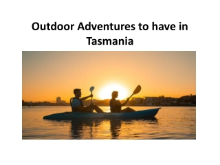 Outdoor Adventures to have in Tasmania