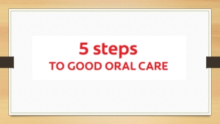 5 Steps To Good  Oral Care