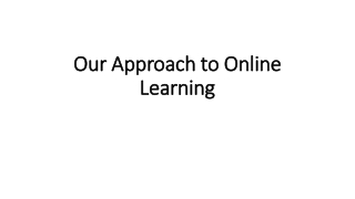 Our Approach to Online Learning