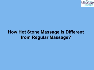 How Hot Stone Massage Is Different from Regular Massage