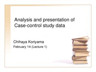 Analysis and presentation of Case-control study data