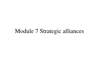 Module 7 Strategic alliances