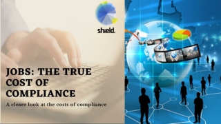 Jobs: The True Cost of Compliance - Shield