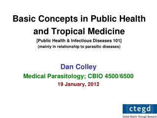 Dan Colley Medical Parasitology; CBIO 4500/6500 19 January, 2012