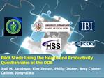 Pilot Study Using the Health and Productivity Questionnaire at the DOE Jodi M. Jacobson, Kim Jinnett, Philip Osteen,