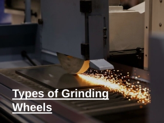 Types of Grinding Wheels