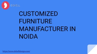 CUSTOMIZED FURNITURE MANUFACTURER IN NOIDA