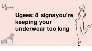 Ugees 8 signs you’re keeping your underwear too long