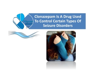 Clonazepam Is A Drug Used To Control Certain Types Of Seizure Disorders