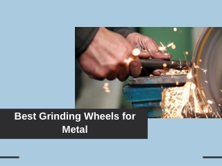 Best Grinding Wheels for Metal