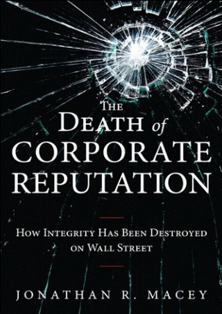 DOWNLOAD Death of Corporate Reputation The How Integrity Has Been Destroyed on