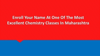 Enroll Your Name At One Of The Most Excellent Chemistry Classes In Maharashtra