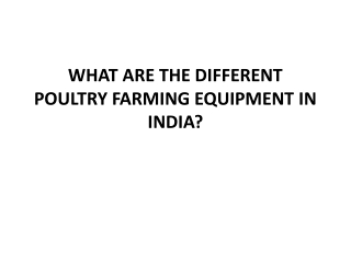 WHAT ARE THE DIFFERENT POULTRY FARMING EQUIPMENT IN INDIA?