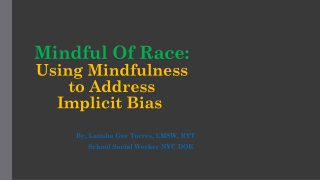 Mindful Of Race: Using Mindfulness to Address Implicit Bias 