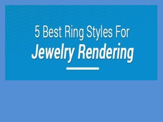 5 Best Ring Styles For Jewelry Rendering